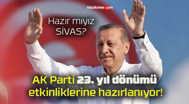 AK Parti 23. yıl dönümü etkinliklerine hazırlanıyor!