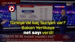 Türkiye’de kaç Suriyeli var? Bakan Yerlikaya net sayı verdi!