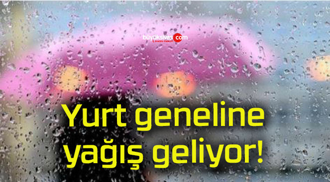 Yurt geneline yağış geliyor!