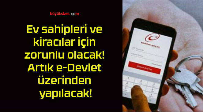 Ev sahipleri ve kiracılar için zorunlu olacak! Artık e-Devlet üzerinden yapılacak!