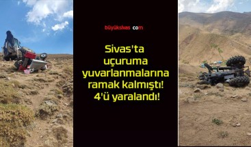 Sivas’ta uçuruma yuvarlanmalarına ramak kalmıştı! 4’ü yaralandı!