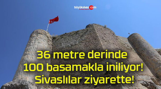 36 metre derinde 100 basamakla iniliyor! Sivaslılar ziyarette!