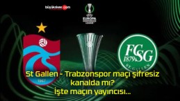 St Gallen – Trabzonspor maçı şifresiz kanalda mı? İşte maçın yayıncısı…