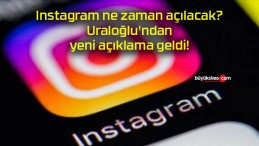 Instagram ne zaman açılacak? Uraloğlu’ndan yeni açıklama geldi!