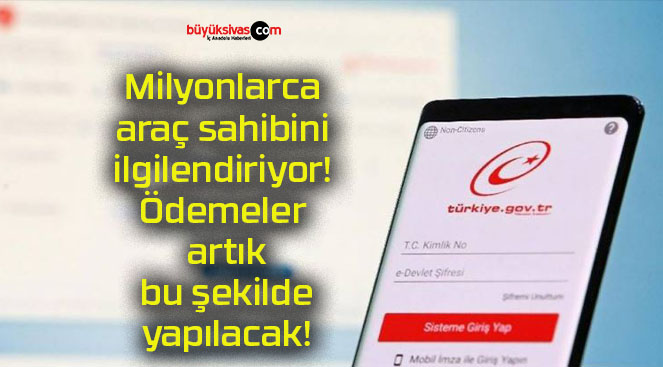 Milyonlarca araç sahibini ilgilendiriyor! Ödemeler artık bu şekilde yapılacak!