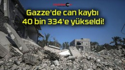 Gazze’de can kaybı 40 bin 334’e yükseldi!