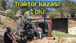 Traktör kazası! 1 ölü!