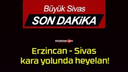 Erzincan – Sivas kara yolunda heyelan!