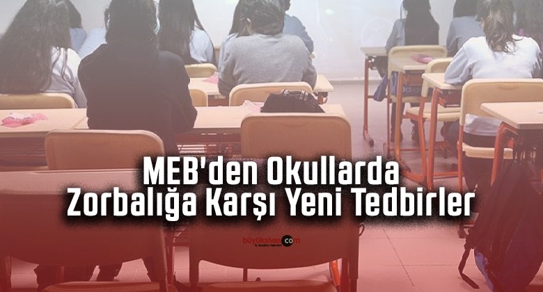 MEB’den Okullarda Zorbalığa Karşı Yeni Tedbirler