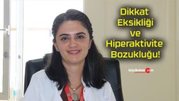 Dikkat Eksikliği ve Hiperaktivite Bozukluğu!