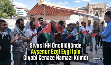 Sivas İHH Öncülüğünde Ayşenur Ezgi Eygi İçin Gıyabi Cenaze Namazı Kılındı