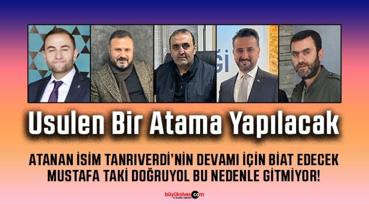 AK Parti Sivas Merkez İlçe Başkanlığı’nda Atama Süreci Krize Dönüştü