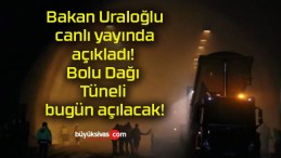 Bakan Uraloğlu canlı yayında açıkladı! Bolu Dağı Tüneli bugün açılacak!