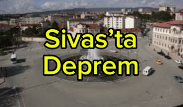 Sivas’ta Deprem: Can Kaybı ve Hasar Yok