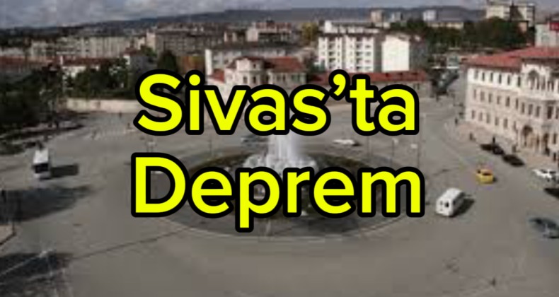 Sivas’ta Deprem: Can Kaybı ve Hasar Yok