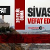 Sivas Aramızdan Ayrılanlar – Sivas’ta Ölenler –20 Eylül 2024