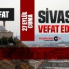 Sivas Aramızdan Ayrılanlar – Sivas’ta Ölenler –27 Eylül 2024