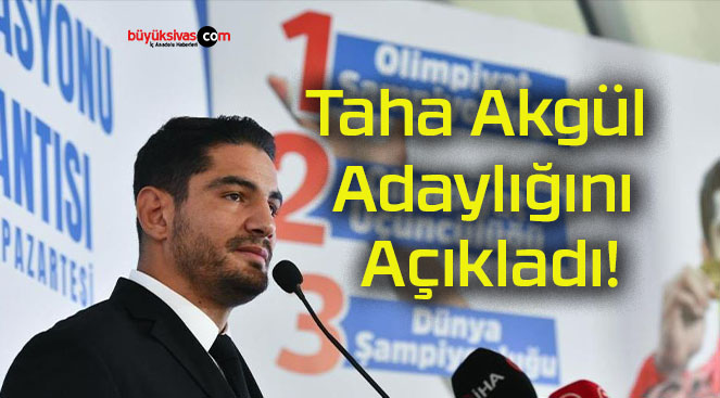 Taha Akgül Adaylığını Açıkladı!