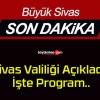 Sivas Valiliği Açıkladı! İşte Program..