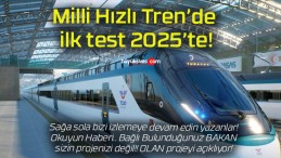 Milli Hızlı Tren’de ilk test 2025’te!