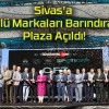 Sivas’a Ünlü Markaları Barındıran Plaza Açıldı!