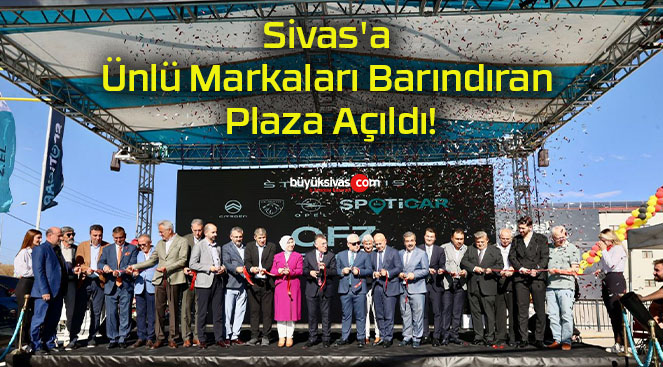 Sivas’a Ünlü Markaları Barındıran Plaza Açıldı!