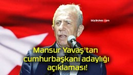 Mansur Yavaş’tan cumhurbaşkanı adaylığı açıklaması!