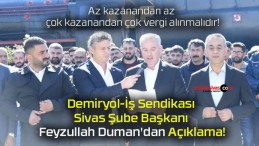 Demiryol-İş Sendikası Sivas Şube Başkanı Feyzullah Duman’dan Açıklama!