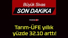 Tarım-ÜFE yıllık yüzde 32.10 arttı!