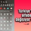 Türkiye’de alfabe değişecek mi? Ortak Türk Alfabesi nedir?