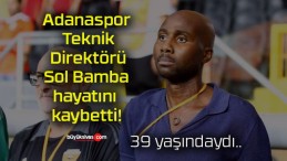 Adanaspor Teknik Direktörü Sol Bamba hayatını kaybetti!