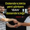 Dolandırıcılıkta yeni yöntem ‘IBAN’ dolandırıcılığı!