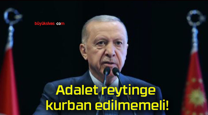 Adalet reytinge kurban edilmemeli!