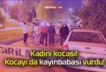 Kadını kocası! Kocayı da kayınbabası vurdu!