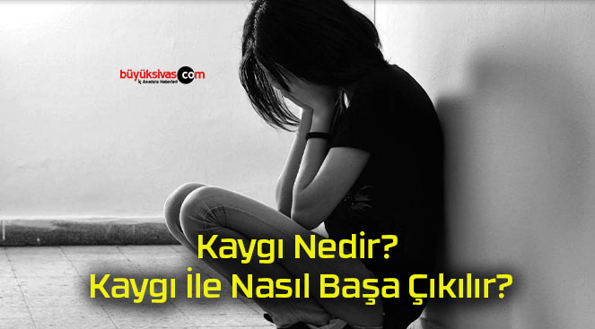 Kaygı Nedir? Kaygı İle Nasıl Başa Çıkılır?