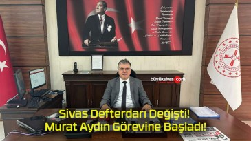 Sivas Defterdarı Değişti! Murat Aydın Görevine Başladı!