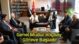 Genel Müdür Koçbay Göreve Başladı!