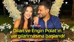 Dilan ve Engin Polat’ın yargılanmasına başlandı!