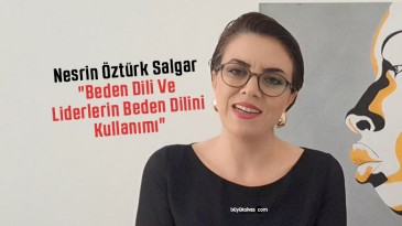 Nesrin Öztürk Salgar “Beden Dili Ve Liderlerin Beden Dilini Kullanımı”