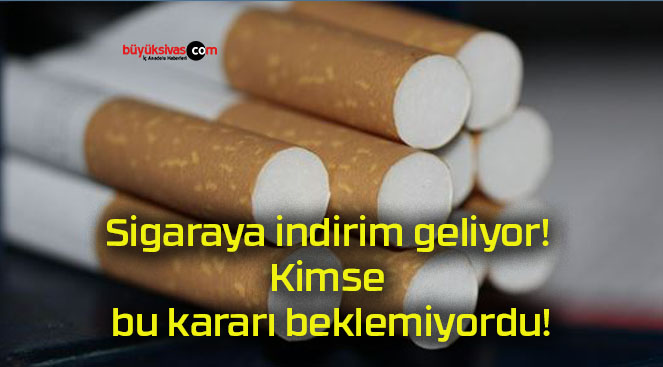 Sigaraya indirim geliyor! Kimse bu kararı beklemiyordu!