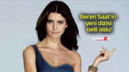 Beren Saat’in yeni dizisi belli oldu!