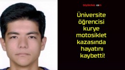 Üniversite öğrencisi kurye motosiklet kazasında hayatını kaybetti!