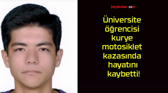 Üniversite öğrencisi kurye motosiklet kazasında hayatını kaybetti!