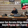 Basın İlan Kurumu Bölge Müdürü Haşim Poyraz’dan Ziyaret