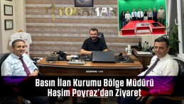 Basın İlan Kurumu Bölge Müdürü Haşim Poyraz’dan Ziyaret