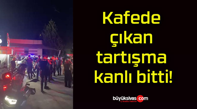 Kafede çıkan tartışma kanlı bitti!