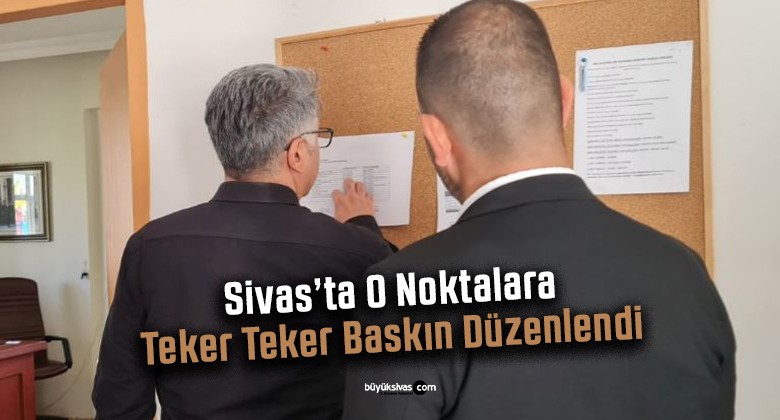 Sivas’ta O Noktalara Teker Teker Baskın Düzenlendi