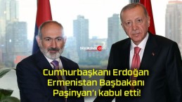 Cumhurbaşkanı Erdoğan Ermenistan Başbakanı Paşinyan’ı kabul etti!