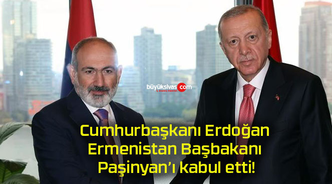 Cumhurbaşkanı Erdoğan Ermenistan Başbakanı Paşinyan’ı kabul etti!