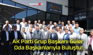 AK Parti Grup Başkanı Güler Oda Başkanlarıyla Buluştu!